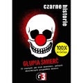 Czarne historie - Głupia śmierć (nowa edycja)